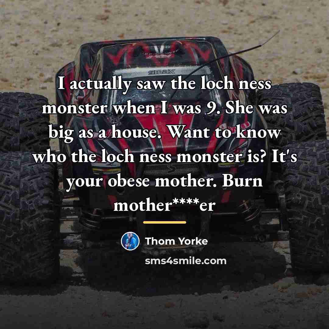 “I actually saw the loch ness monster when I was…” quote by Thom Yorke
