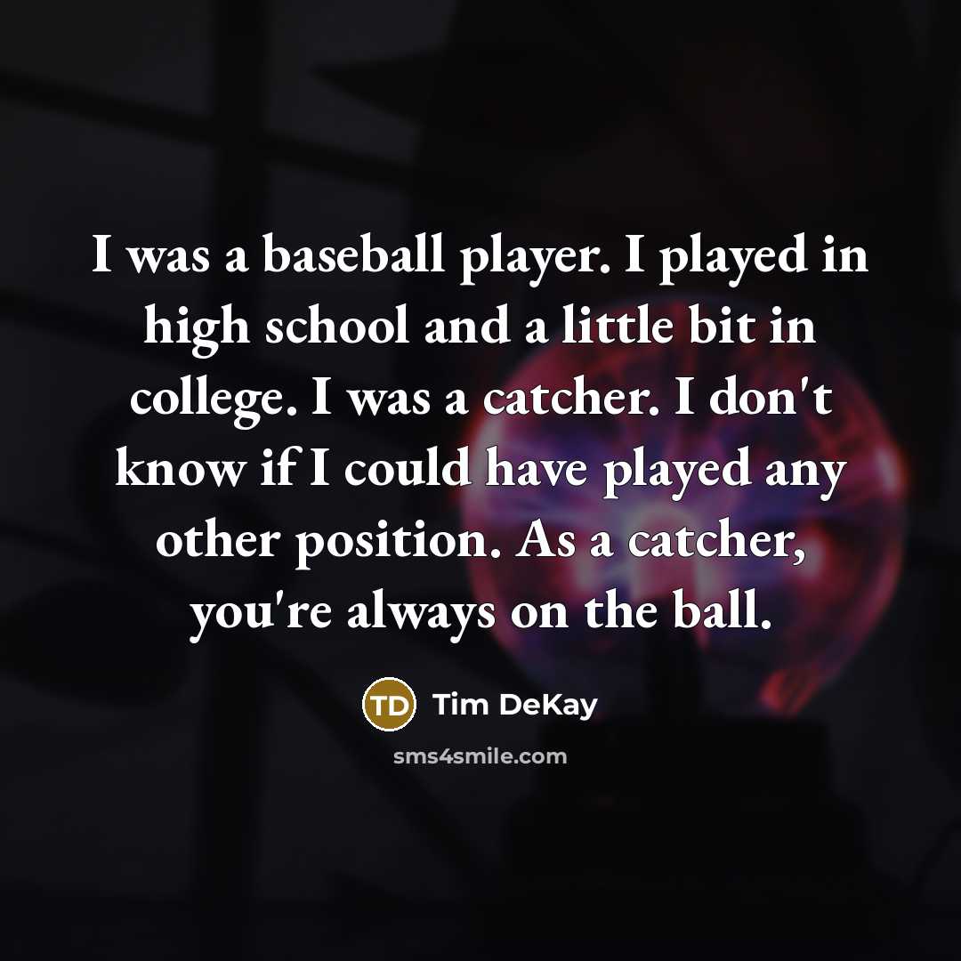 “I was a baseball player. I played in high school…” quote by Tim DeKay