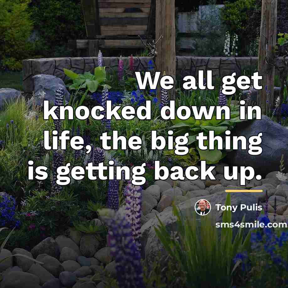 “We all get knocked down in life, the big thing…” quote by Tony Pulis