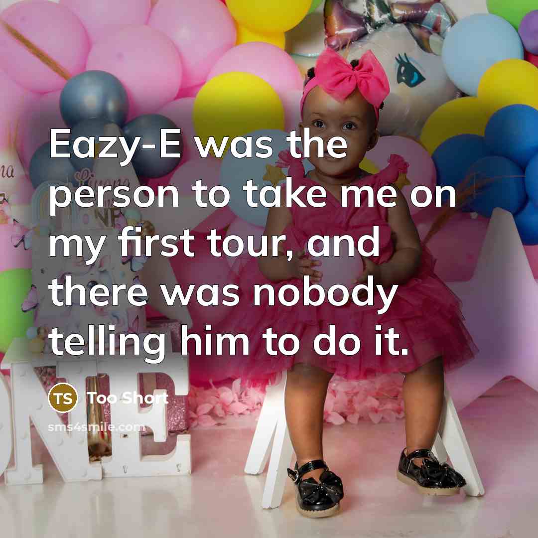 “Eazy-E was the person to take me on my first…” quote by Too Short