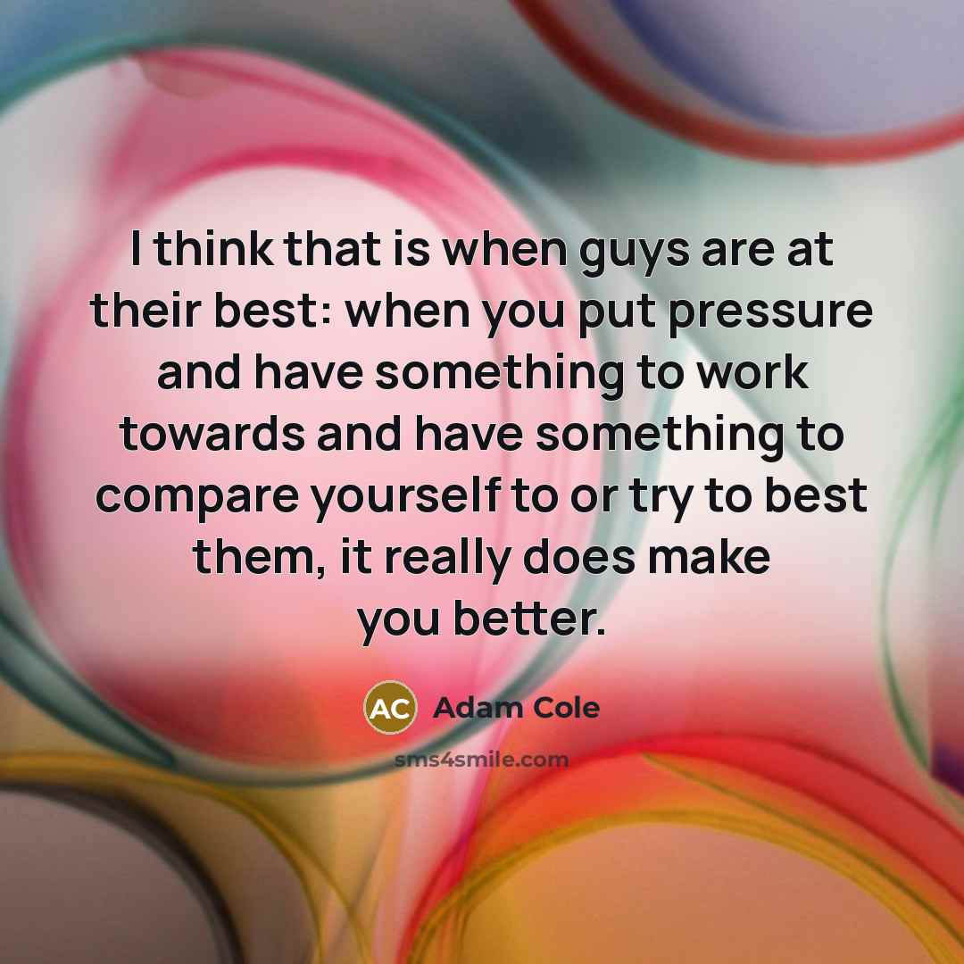 “I think that is when guys are at their best:…” quote by Adam Cole
