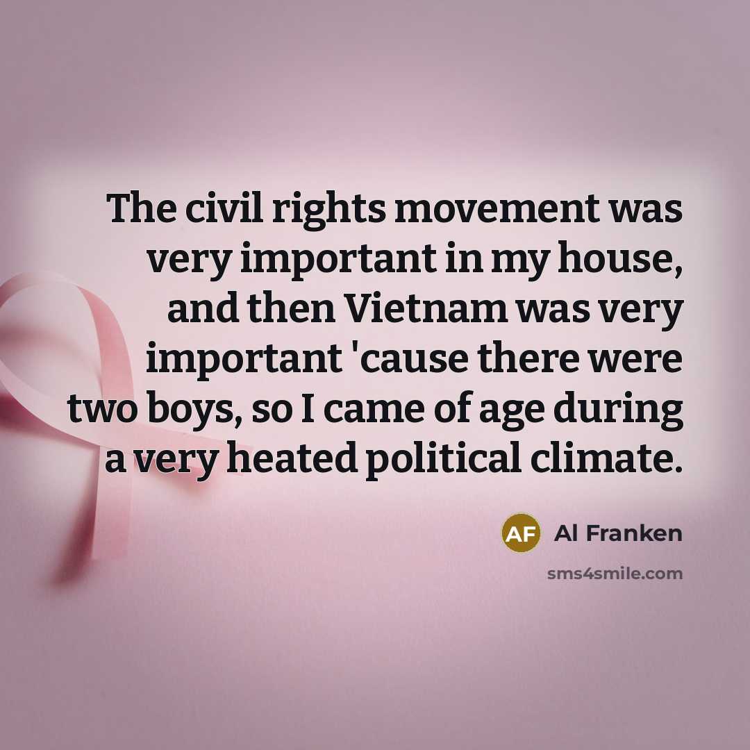 “The civil rights movement was very important in my house,…” quote by Al Franken