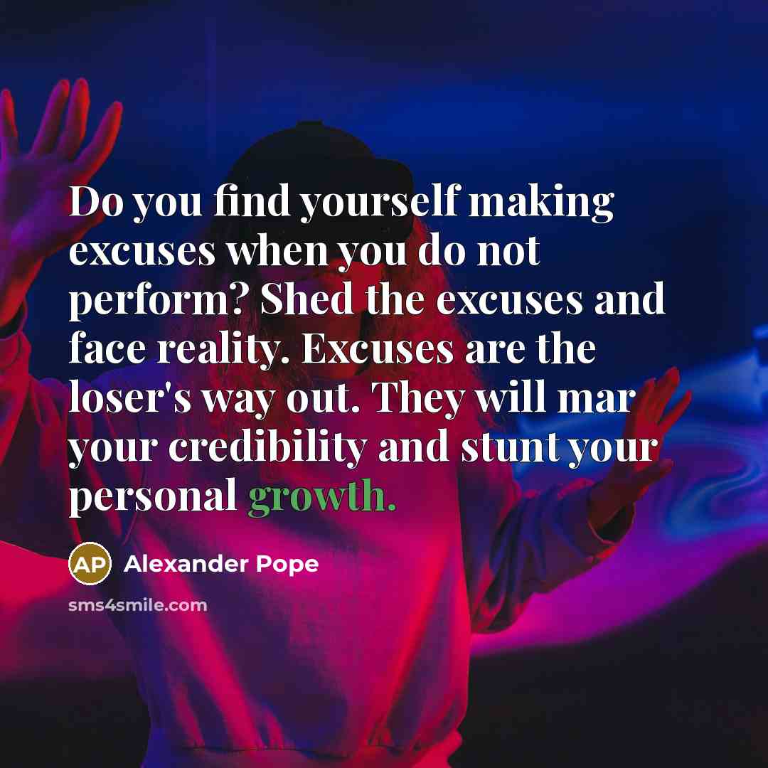 “Do you find yourself making excuses when you do not…” quote by Alexander Pope