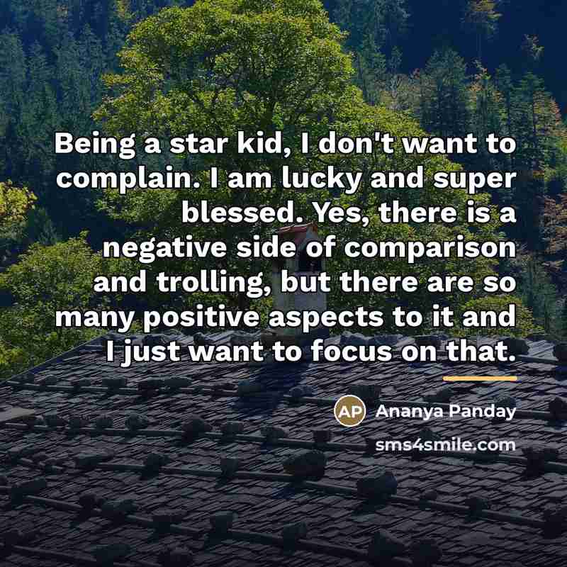 “Being a star kid, I don't want to complain. I…” quote by Ananya Panday