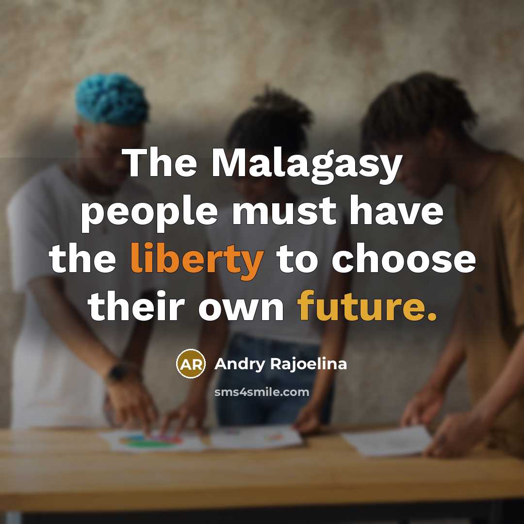 “The Malagasy people must have the liberty to choose their…” quote by Andry Rajoelina
