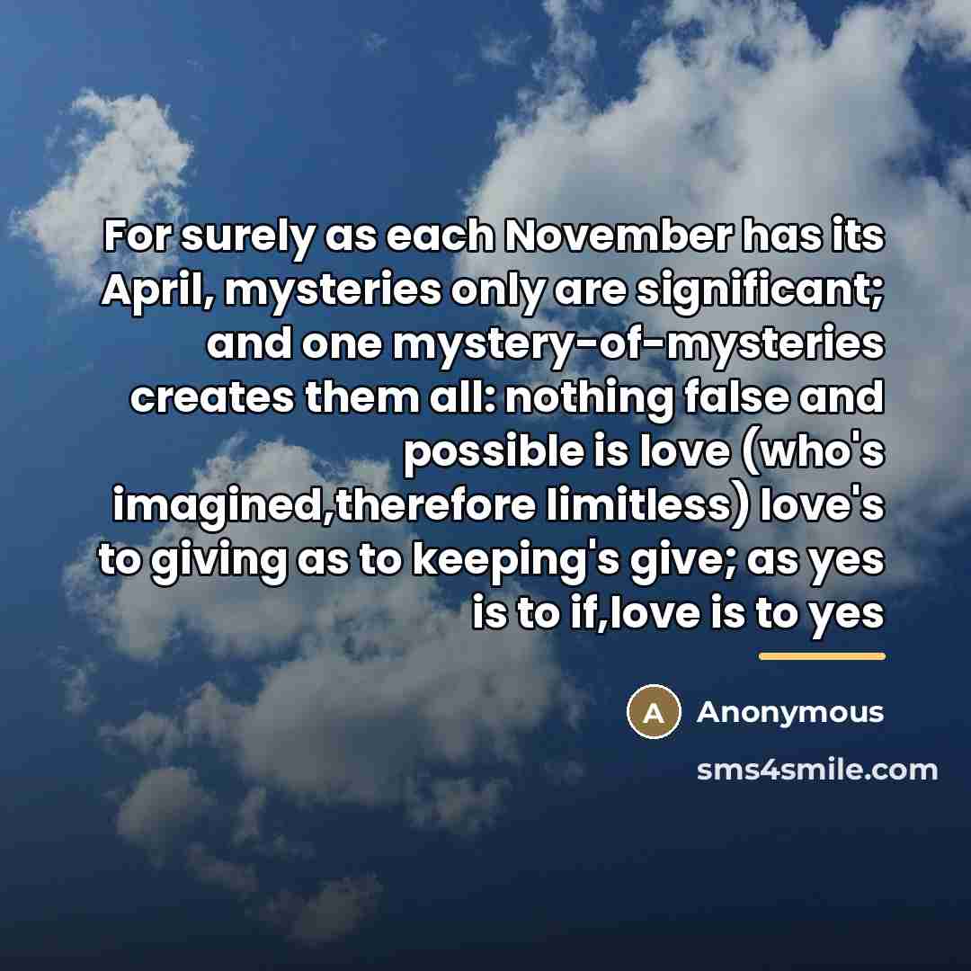 “For surely as each November has its April, mysteries only…” quote by Anonymous