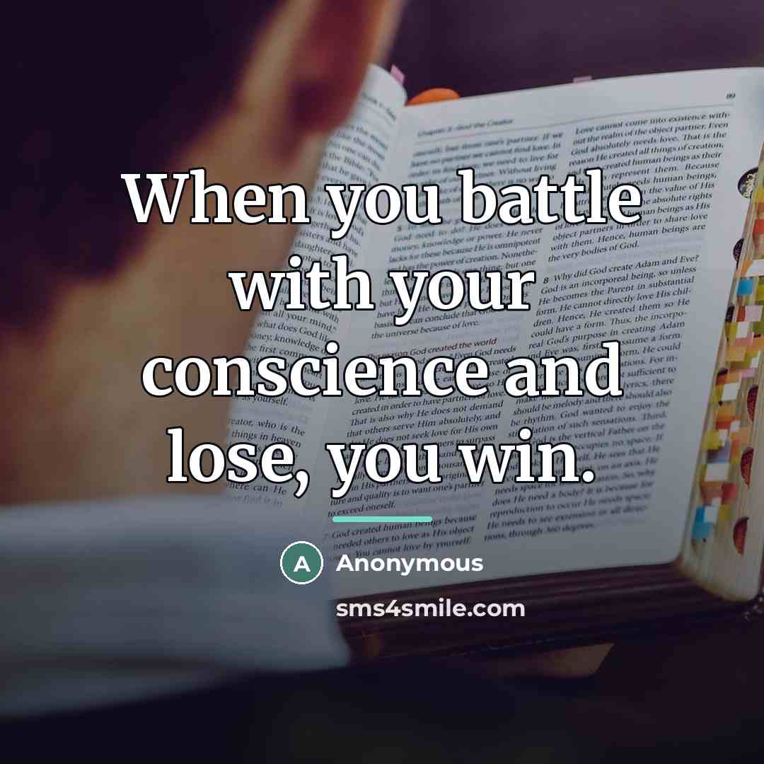 “When you battle with your conscience and lose, you win.…” quote by Anonymous