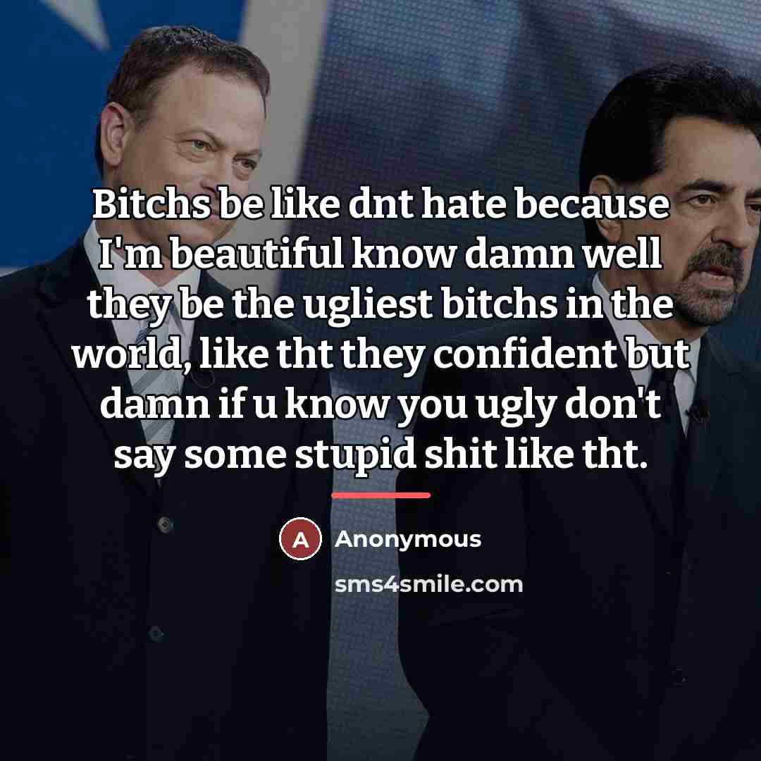 “Bitchs be like dnt hate because I'm beautiful know damn…” quote by Anonymous
