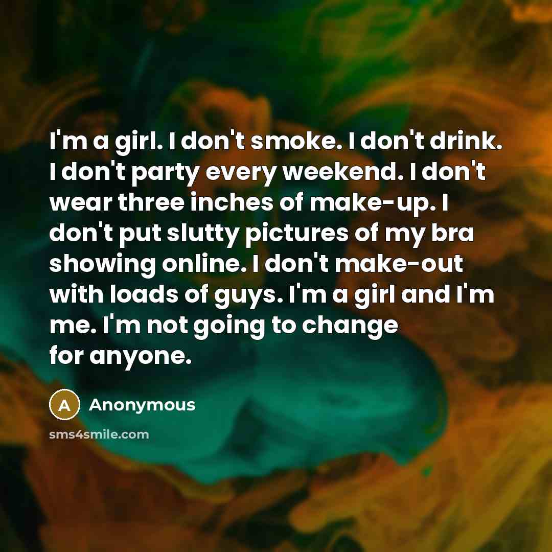 “I'm a girl. I don't smoke. I don't drink. I…” quote by Anonymous