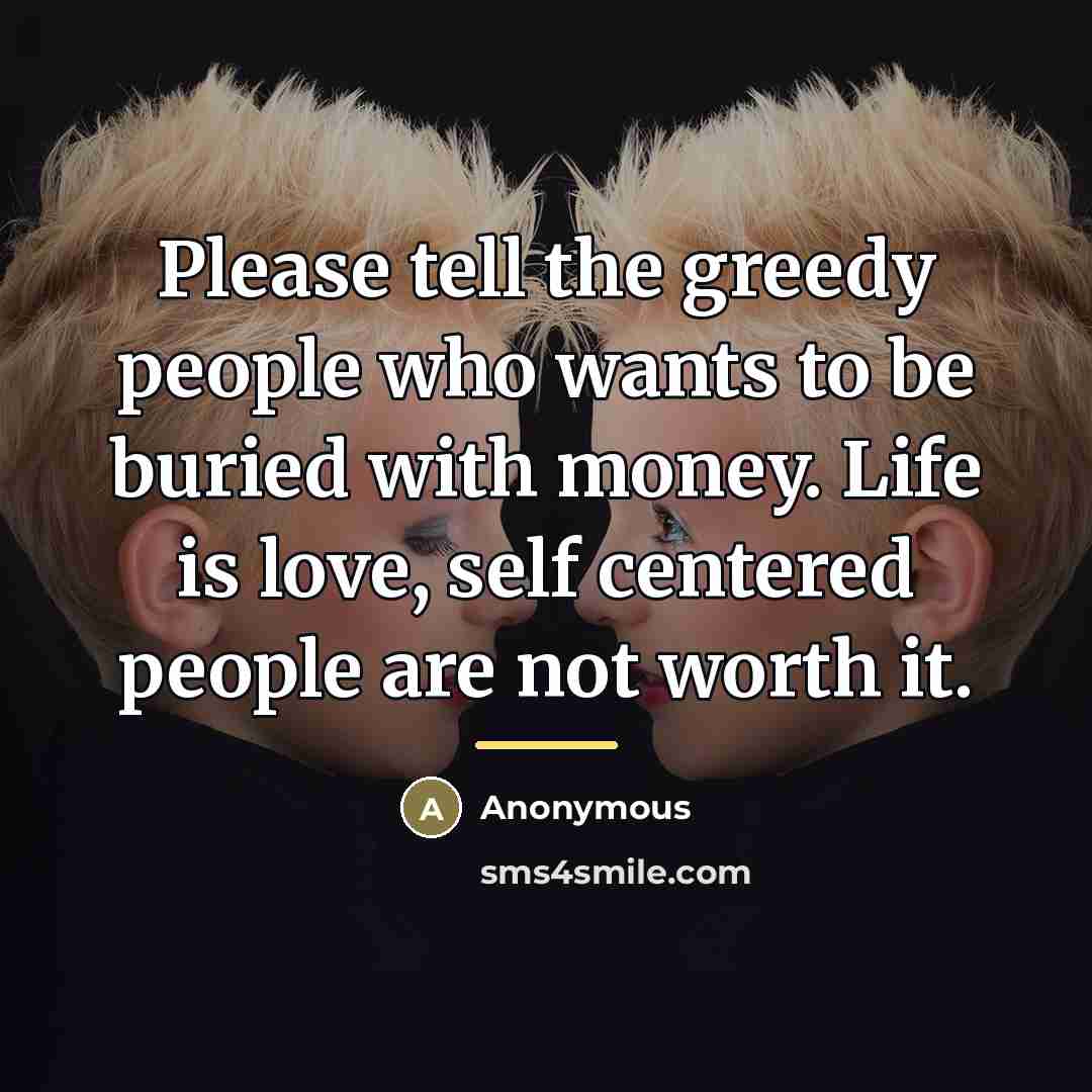“Please tell the greedy people who wants to be buried…” quote by Anonymous