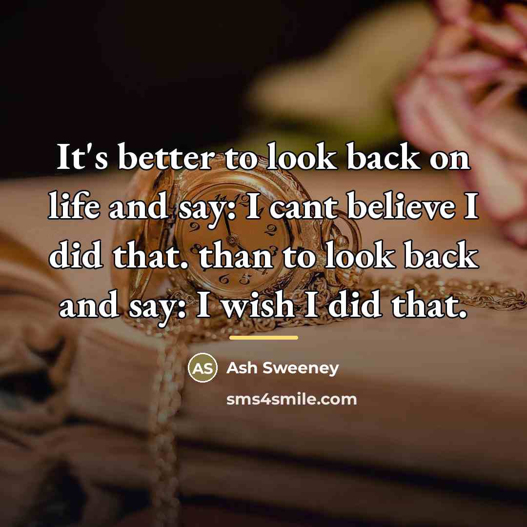 “It's better to look back on life and say: I…” quote by Ash Sweeney