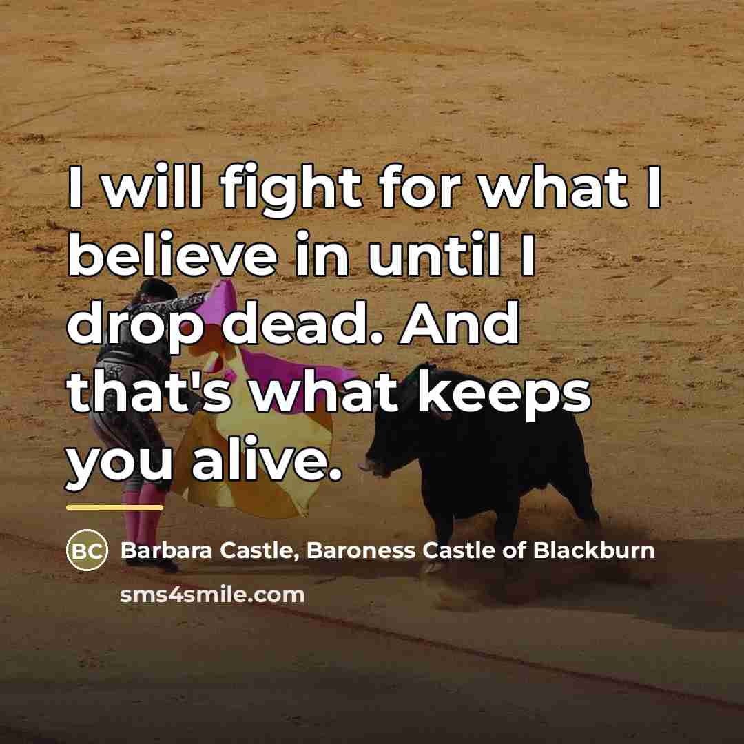 “I will fight for what I believe in until I…” quote by Barbara Castle, Baroness Castle of Blackburn