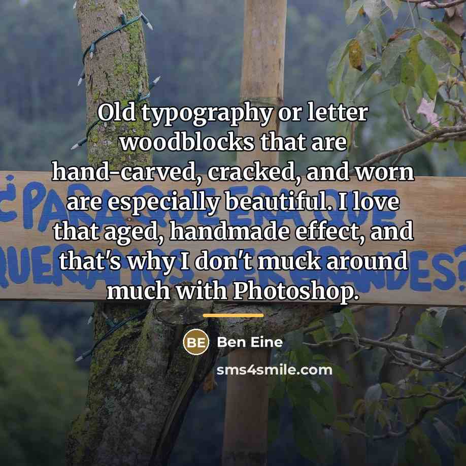 “Old typography or letter woodblocks that are hand-carved, cracked, and…” quote by Ben Eine