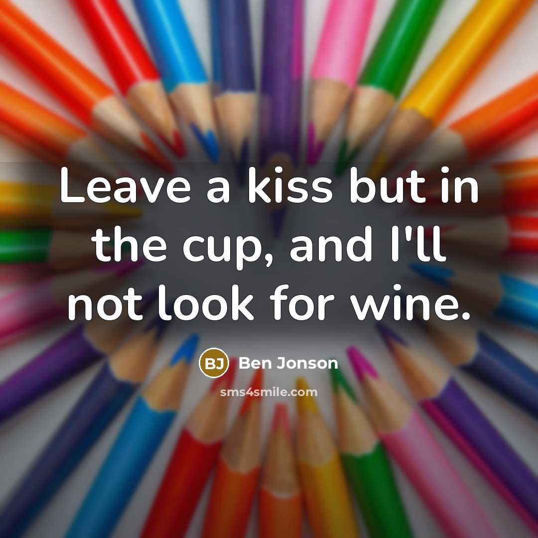 “Leave a kiss but in the cup, and I'll not…” quote by Ben Jonson