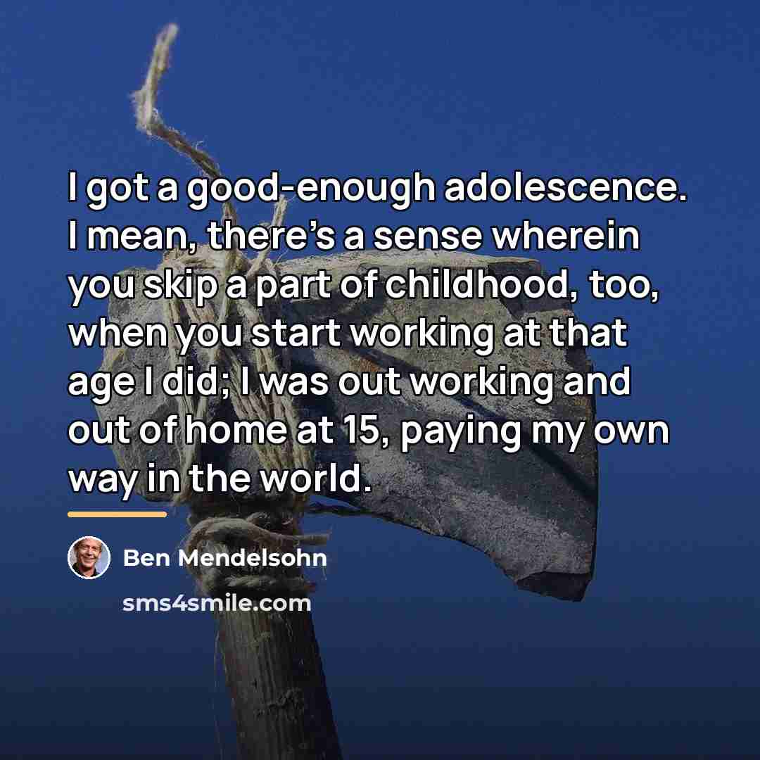 “I got a good-enough adolescence. I mean, there's a sense…” quote by Ben Mendelsohn