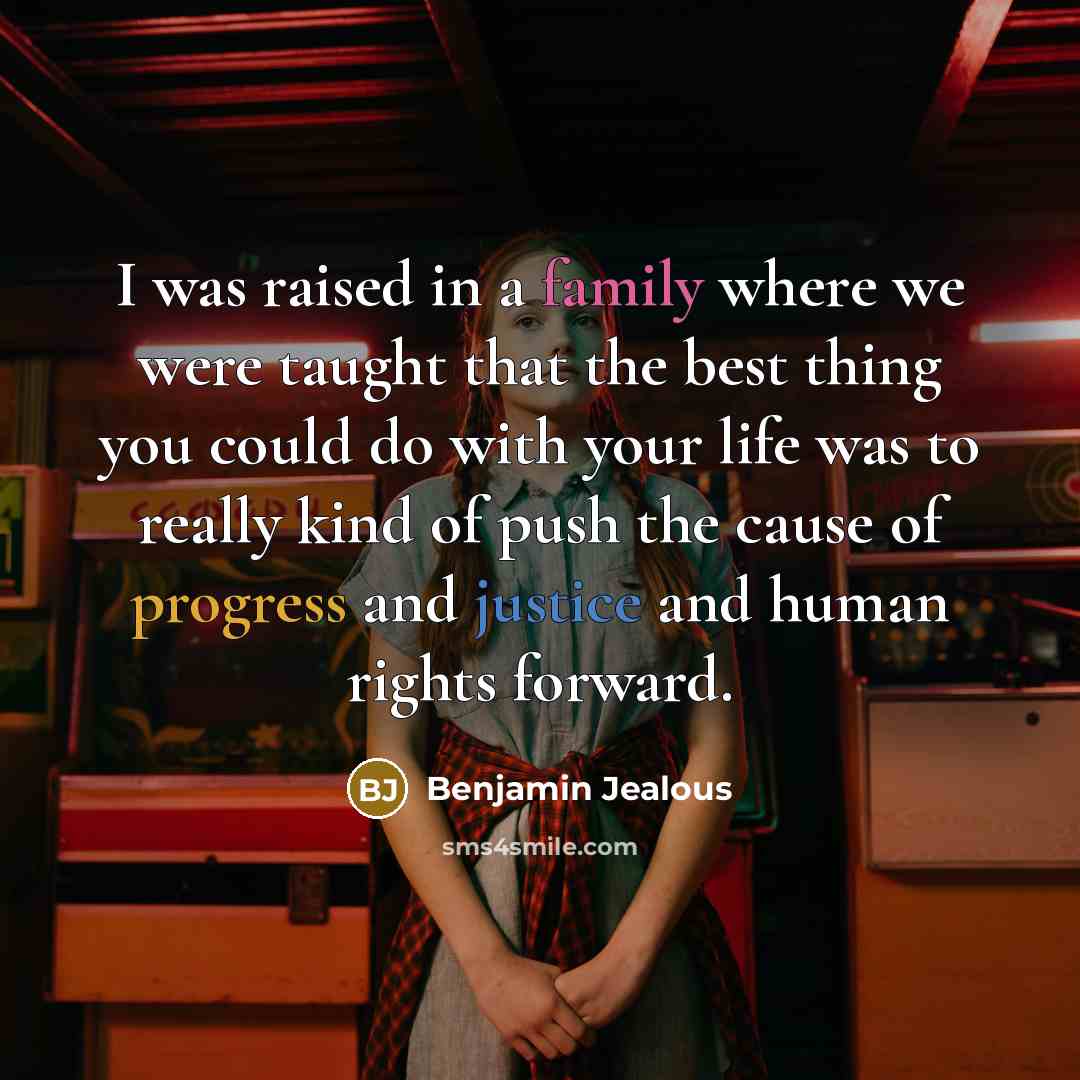 “I was raised in a family where we were taught…” quote by Benjamin Jealous