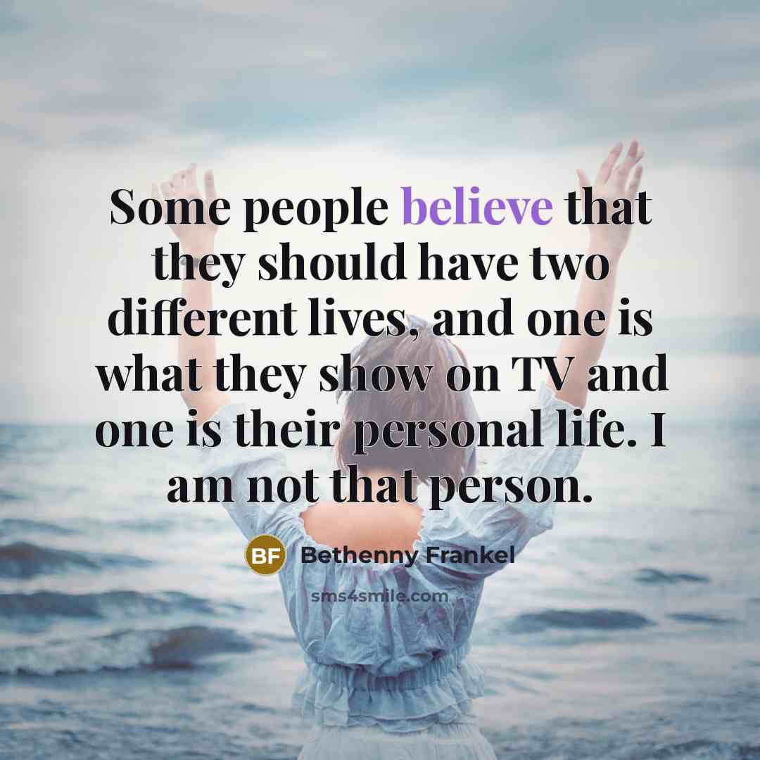 “Some people believe that they should have two different lives,…” quote by Bethenny Frankel