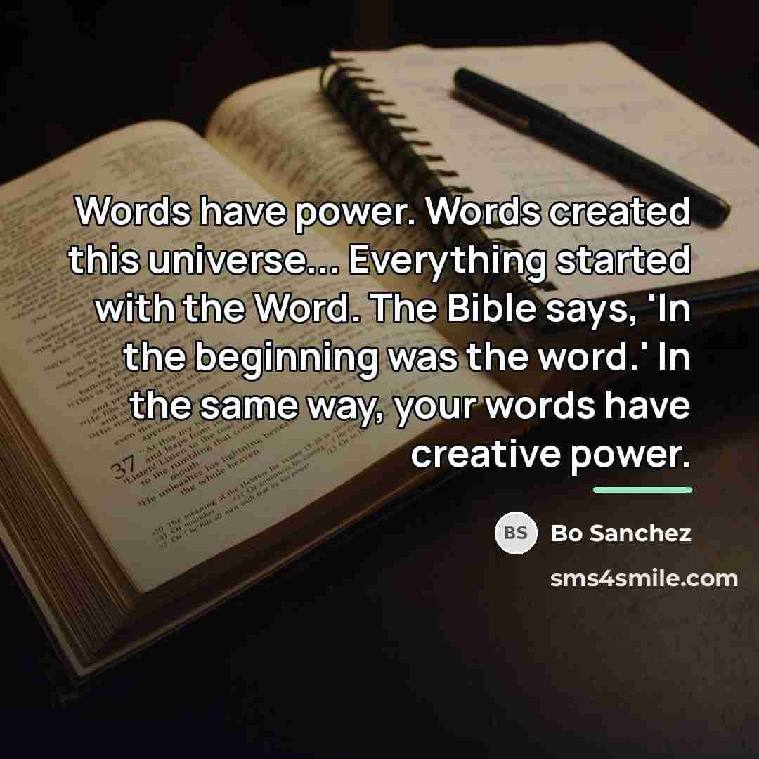 “Words have power. Words created this universe... Everything started with…” quote by Bo Sanchez