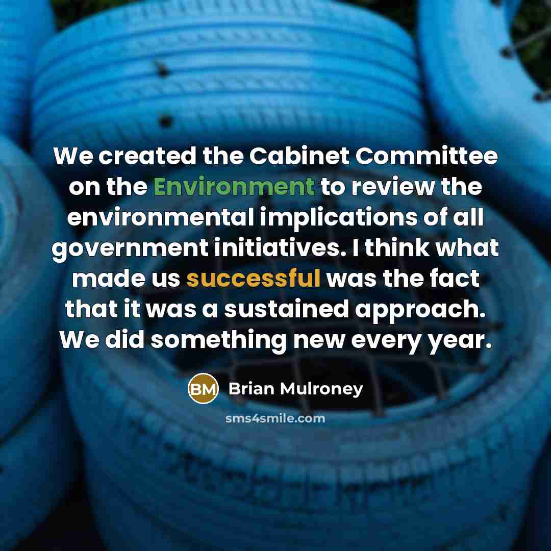 “We created the Cabinet Committee on the Environment to review…” quote by Brian Mulroney