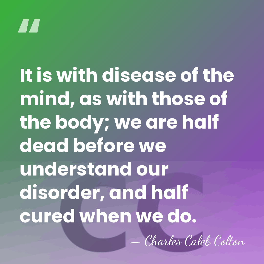 It is with disease of the mind, as with those of the&hellip; - Charles Caleb Colton