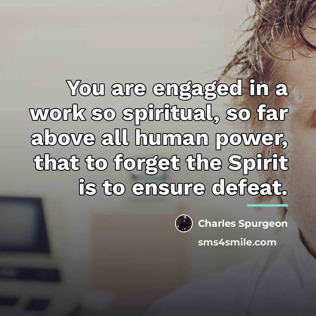 “You are engaged in a work so spiritual, so far…” quote by Charles Spurgeon