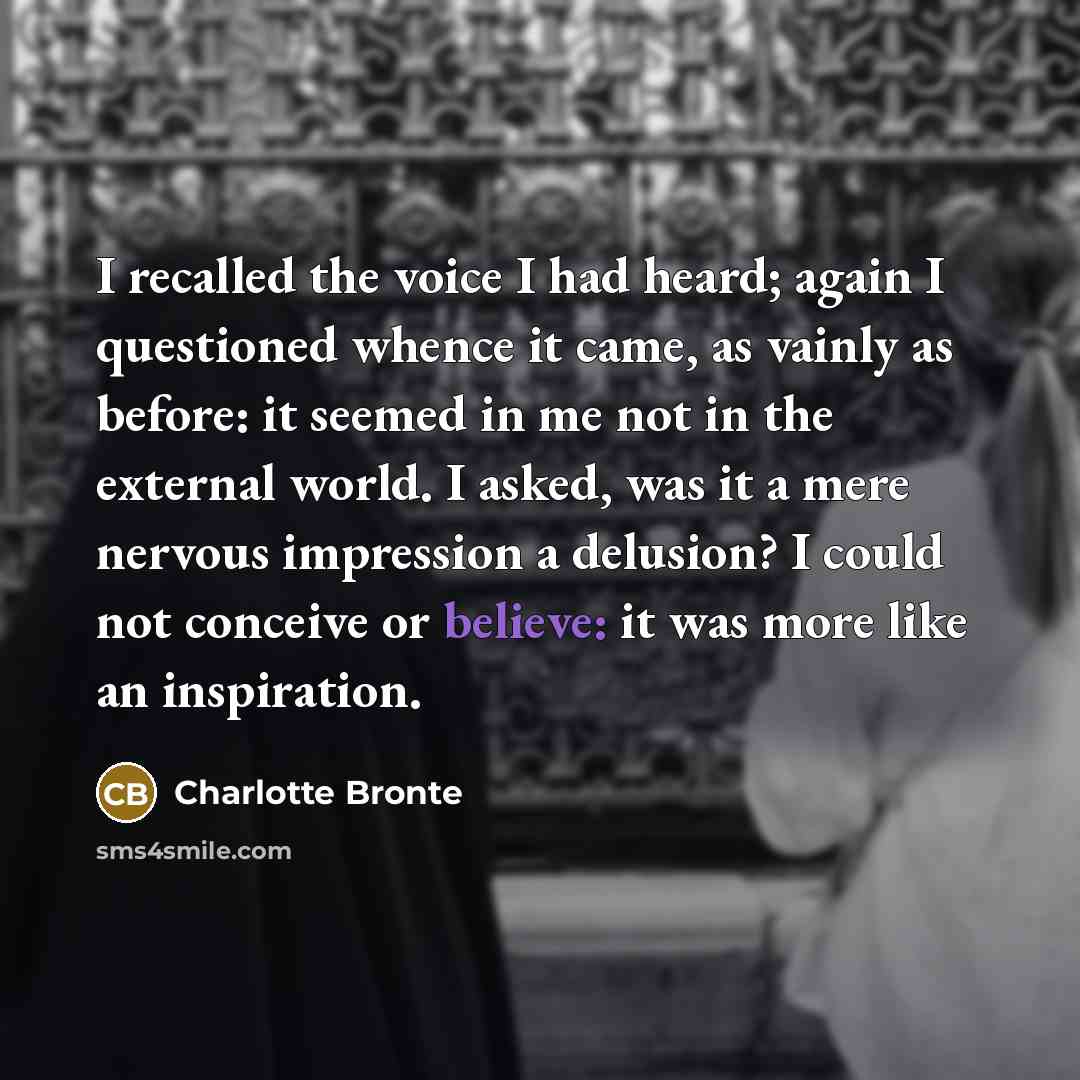 “I recalled the voice I had heard; again I questioned…” quote by Charlotte Bronte