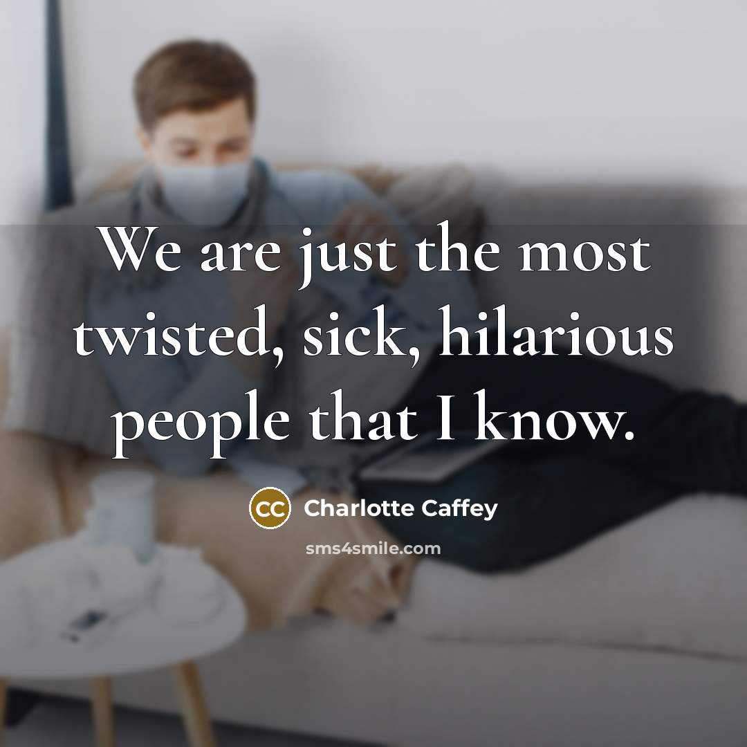 “We are just the most twisted, sick, hilarious people that…” quote by Charlotte Caffey