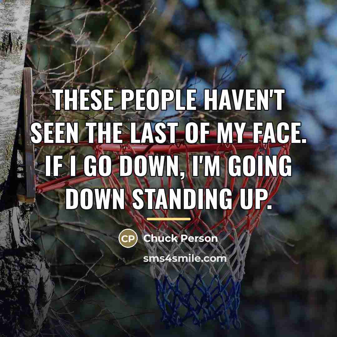 “These people haven't seen the last of my face. If…” quote by Chuck Person