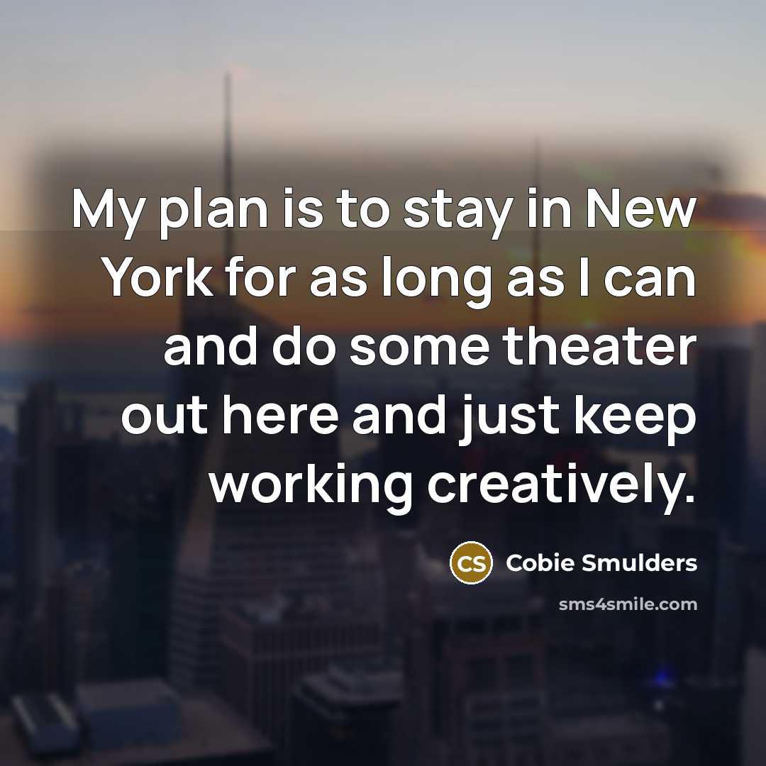 “My plan is to stay in New York for as…” quote by Cobie Smulders
