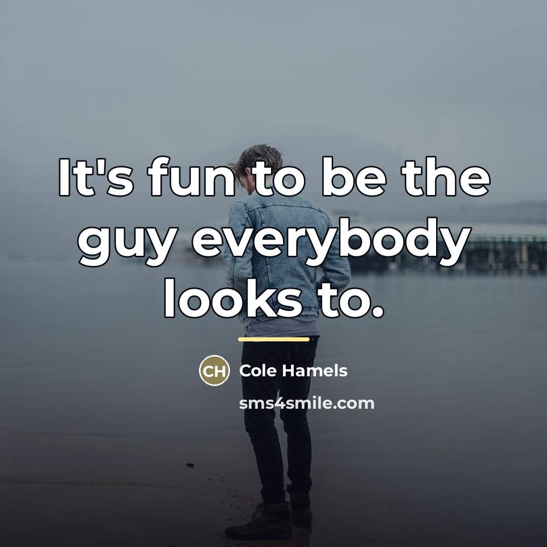 “It's fun to be the guy everybody looks to.…” quote by Cole Hamels