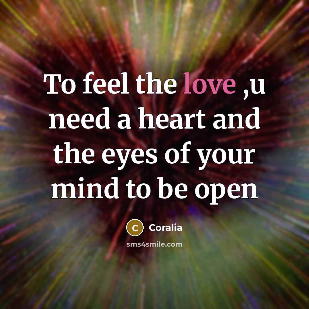 “To feel the love ,u need a heart and the…” quote by Coralia