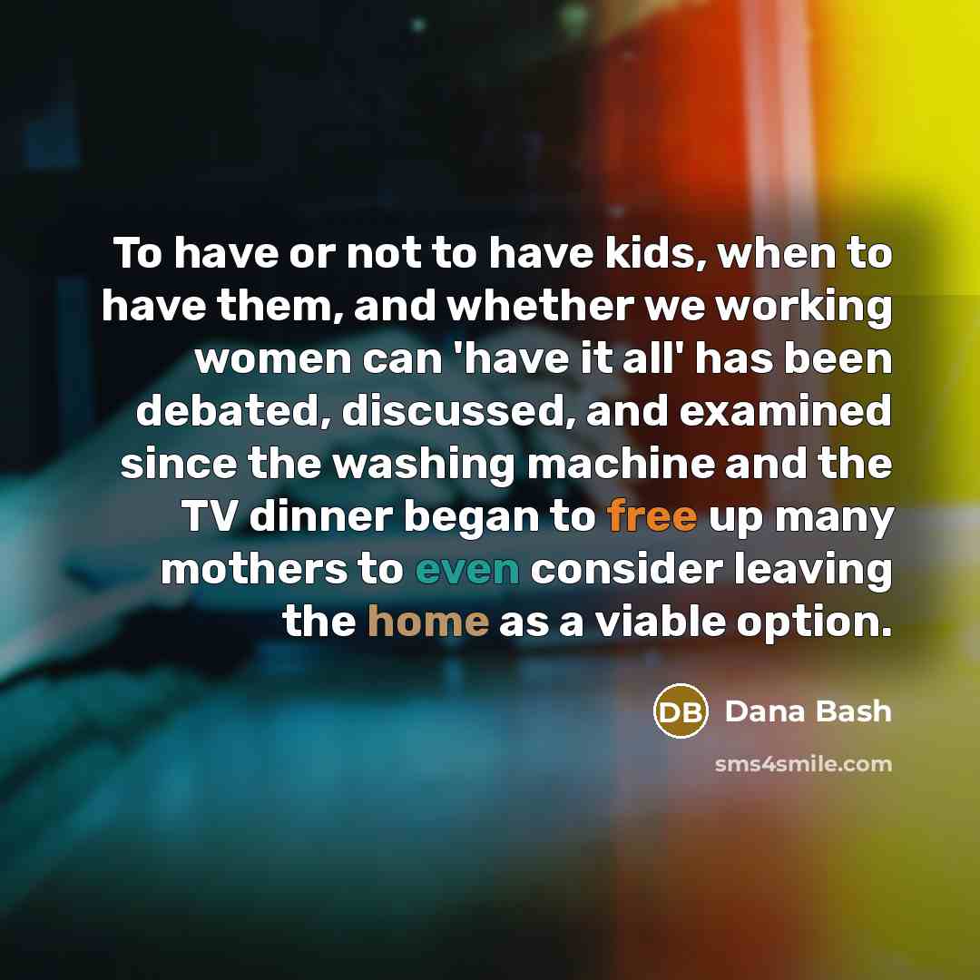 “To have or not to have kids, when to have…” quote by Dana Bash