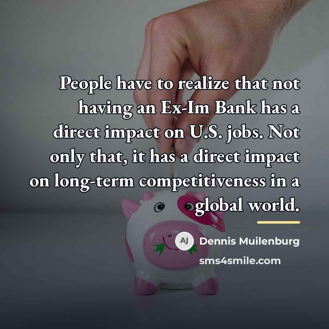 “People have to realize that not having an Ex-Im Bank…” quote by Dennis Muilenburg