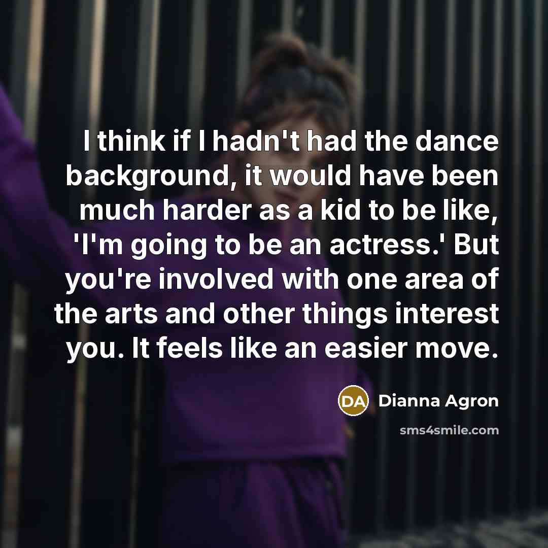 “I think if I hadn't had the dance background, it…” quote by Dianna Agron