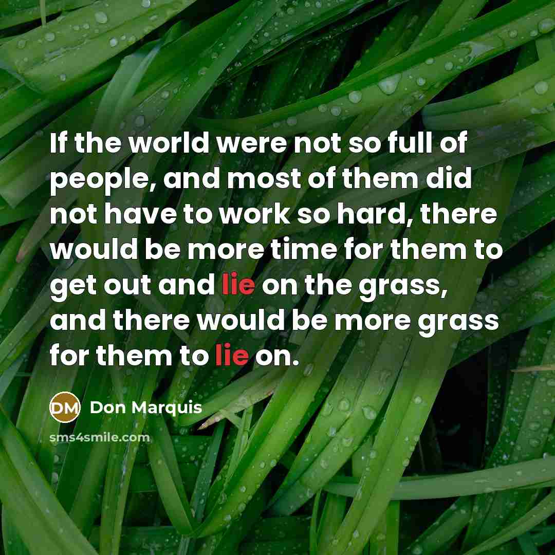 “If the world were not so full of people, and…” quote by Don Marquis