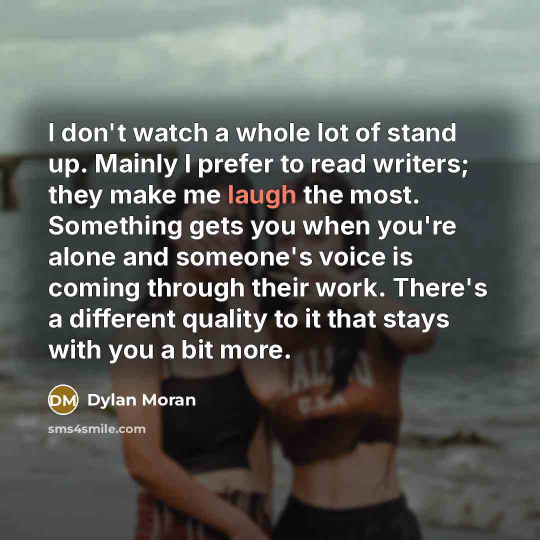 “I don't watch a whole lot of stand up. Mainly…” quote by Dylan Moran