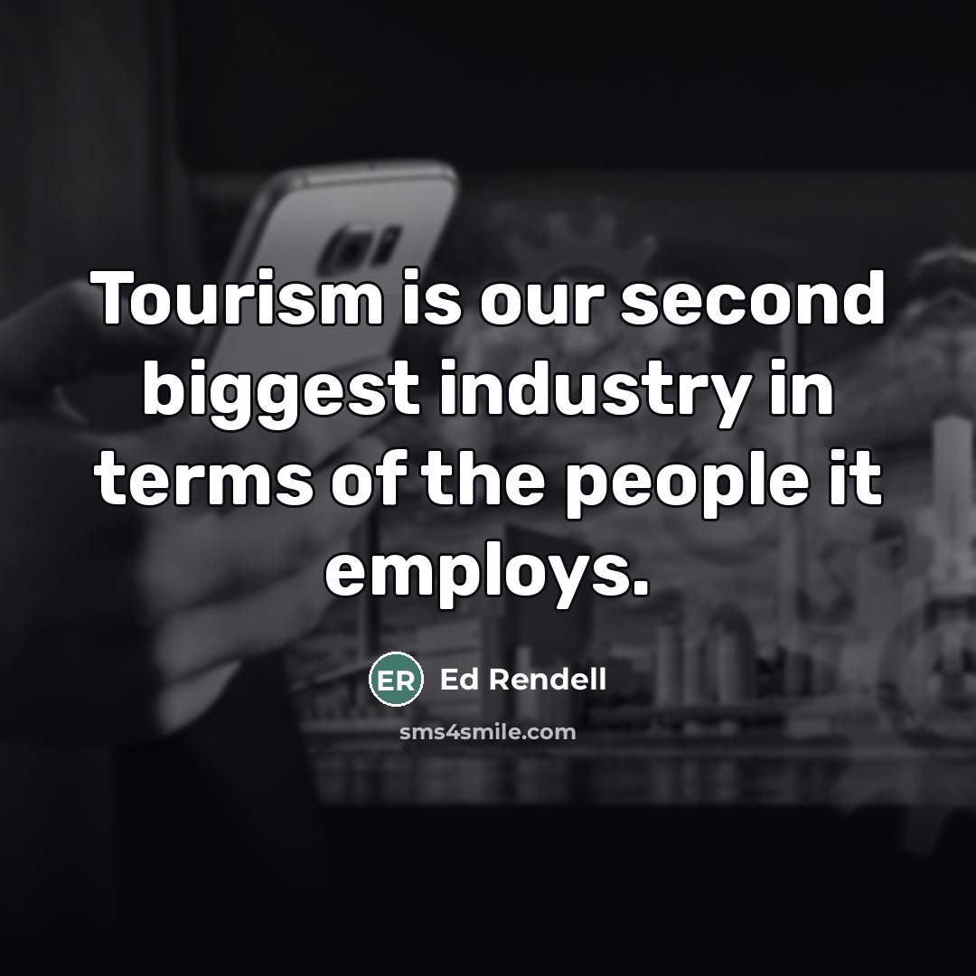 “Tourism is our second biggest industry in terms of the…” quote by Ed Rendell