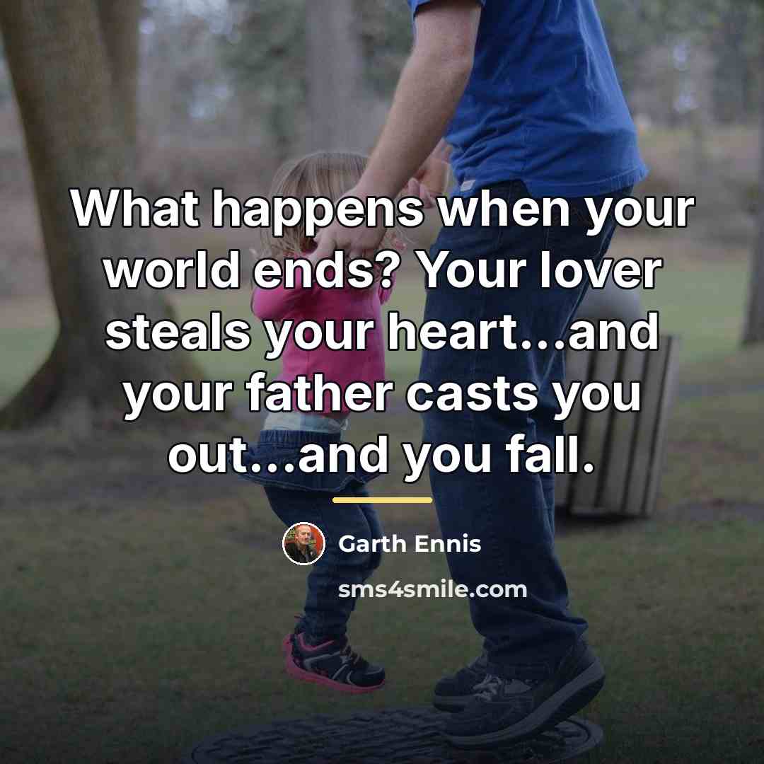 “What happens when your world ends? Your lover steals your…” quote by Garth Ennis