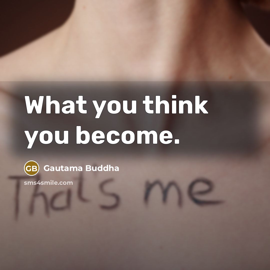 “What you think you become.…” quote by Gautama Buddha