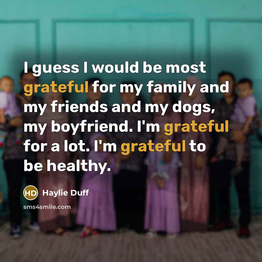“I guess I would be most grateful for my family…” quote by Haylie Duff