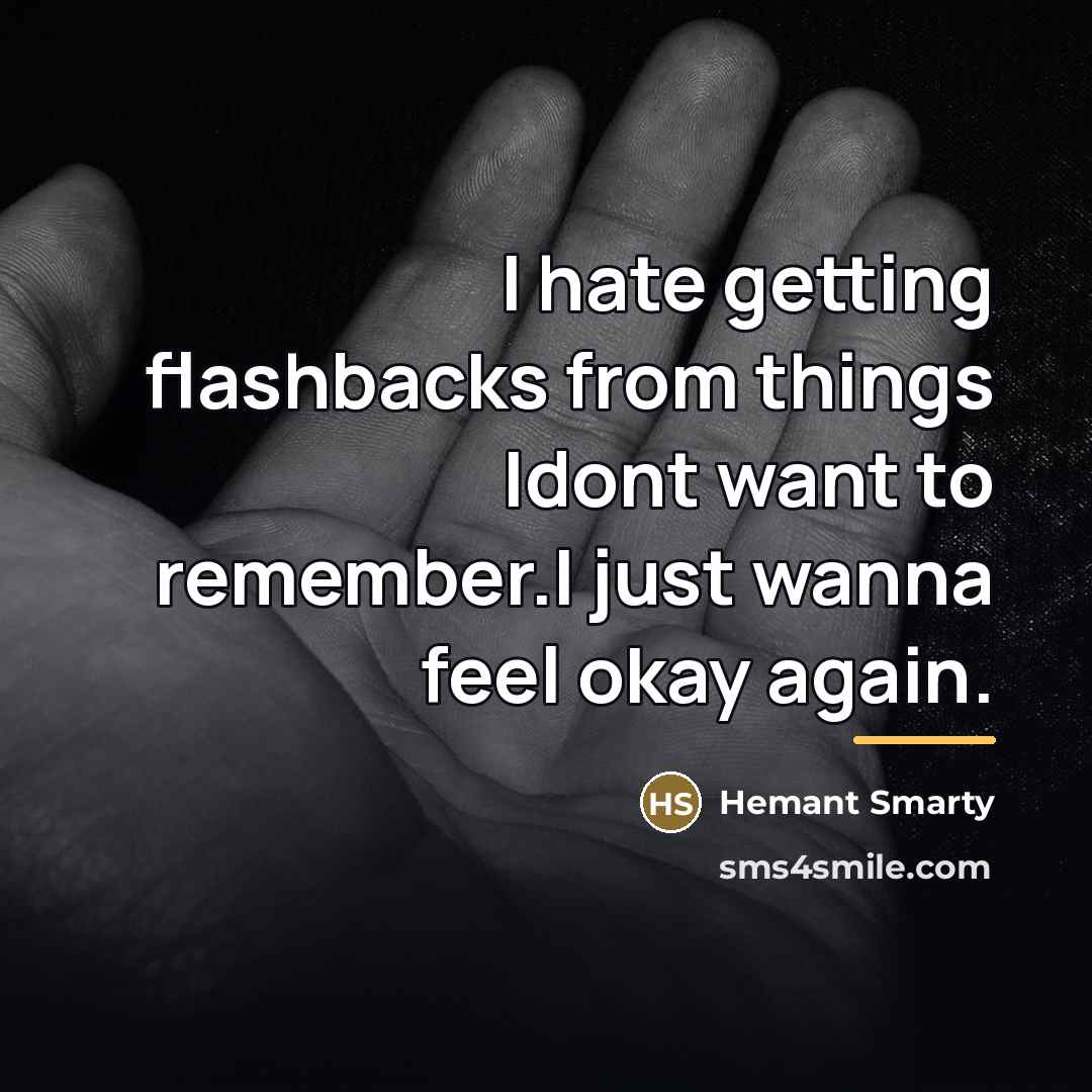 “I hate getting flashbacks from things Idont want to remember.I…” quote by Hemant Smarty