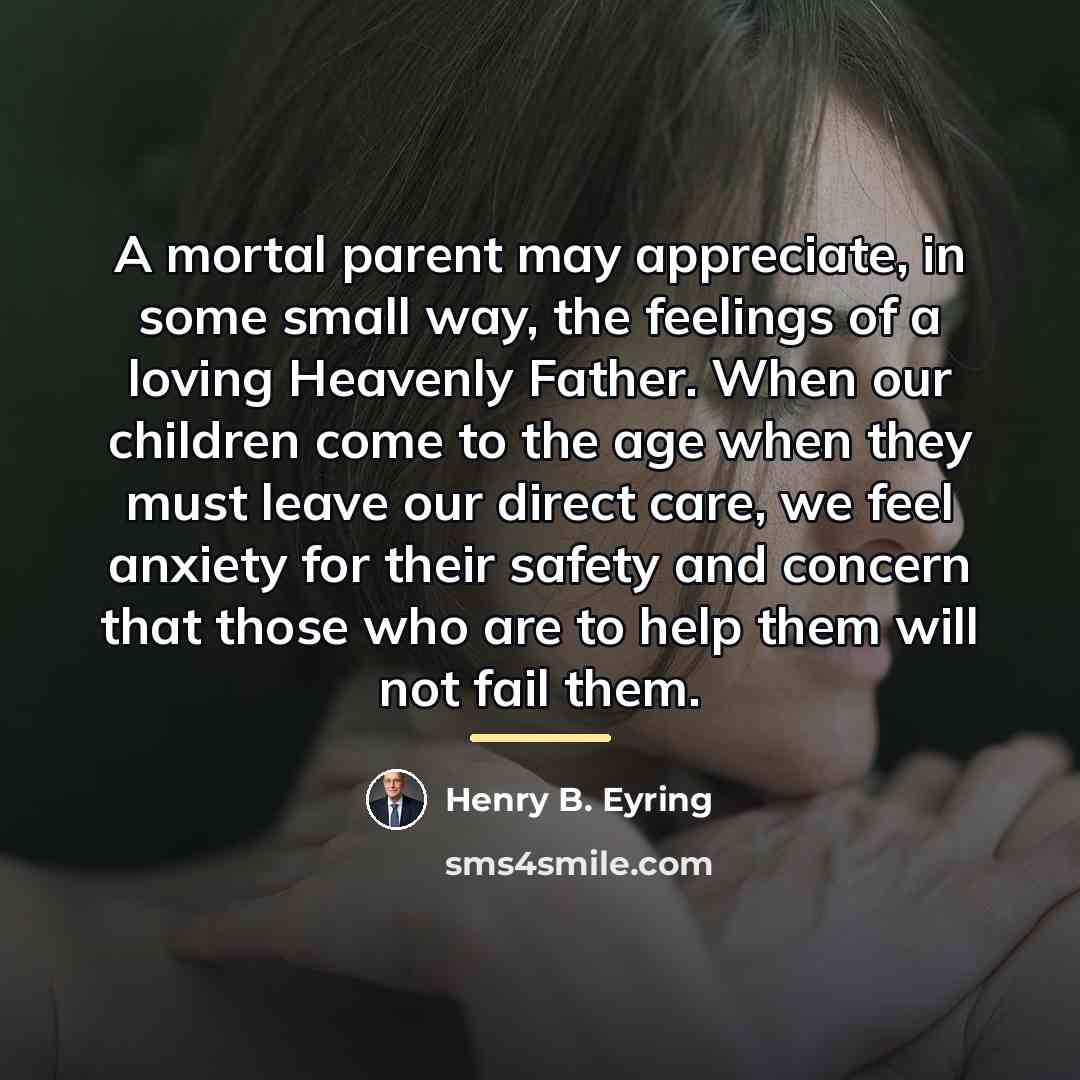 “A mortal parent may appreciate, in some small way, the…” quote by Henry B. Eyring