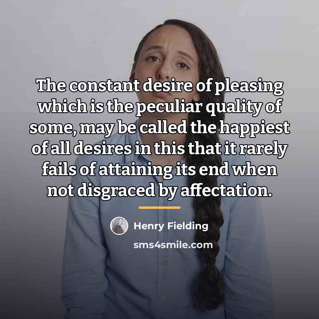 “The constant desire of pleasing which is the peculiar quality…” quote by Henry Fielding