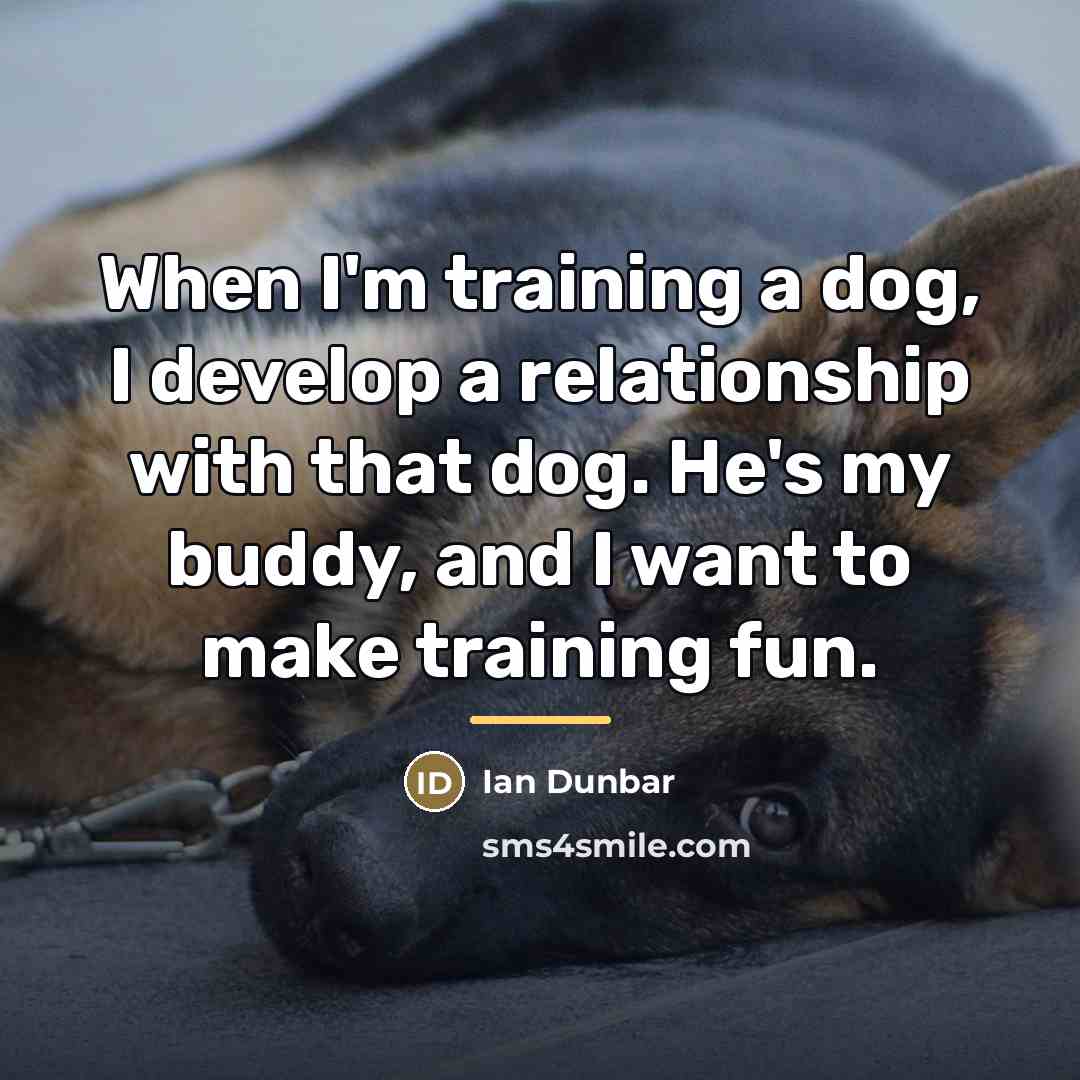 “When I'm training a dog, I develop a relationship with…” quote by Ian Dunbar
