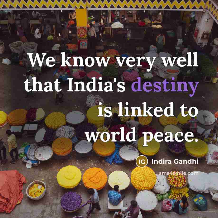 “We know very well that India's destiny is linked to…” quote by Indira Gandhi