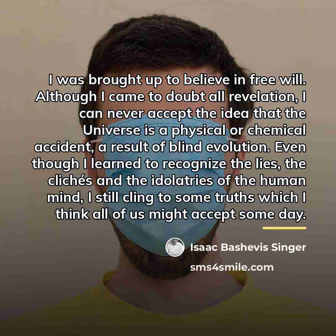 “I was brought up to believe in free will. Although…” quote by Isaac Bashevis Singer