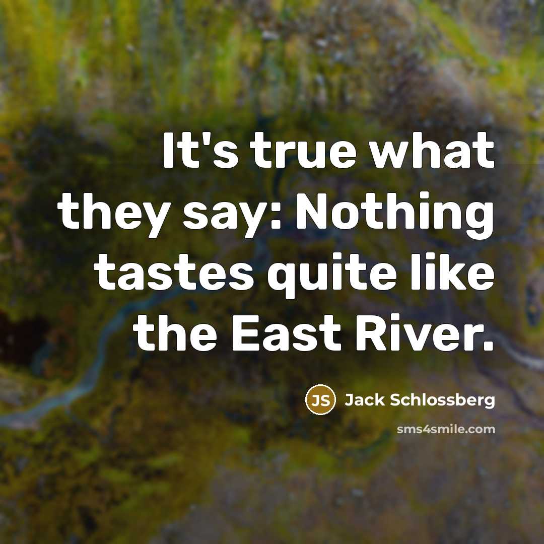 “It's true what they say: Nothing tastes quite like the…” quote by Jack Schlossberg