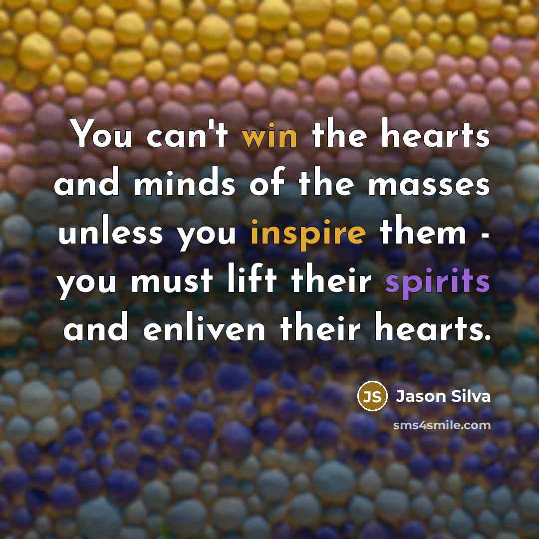 “You can't win the hearts and minds of the masses…” quote by Jason Silva