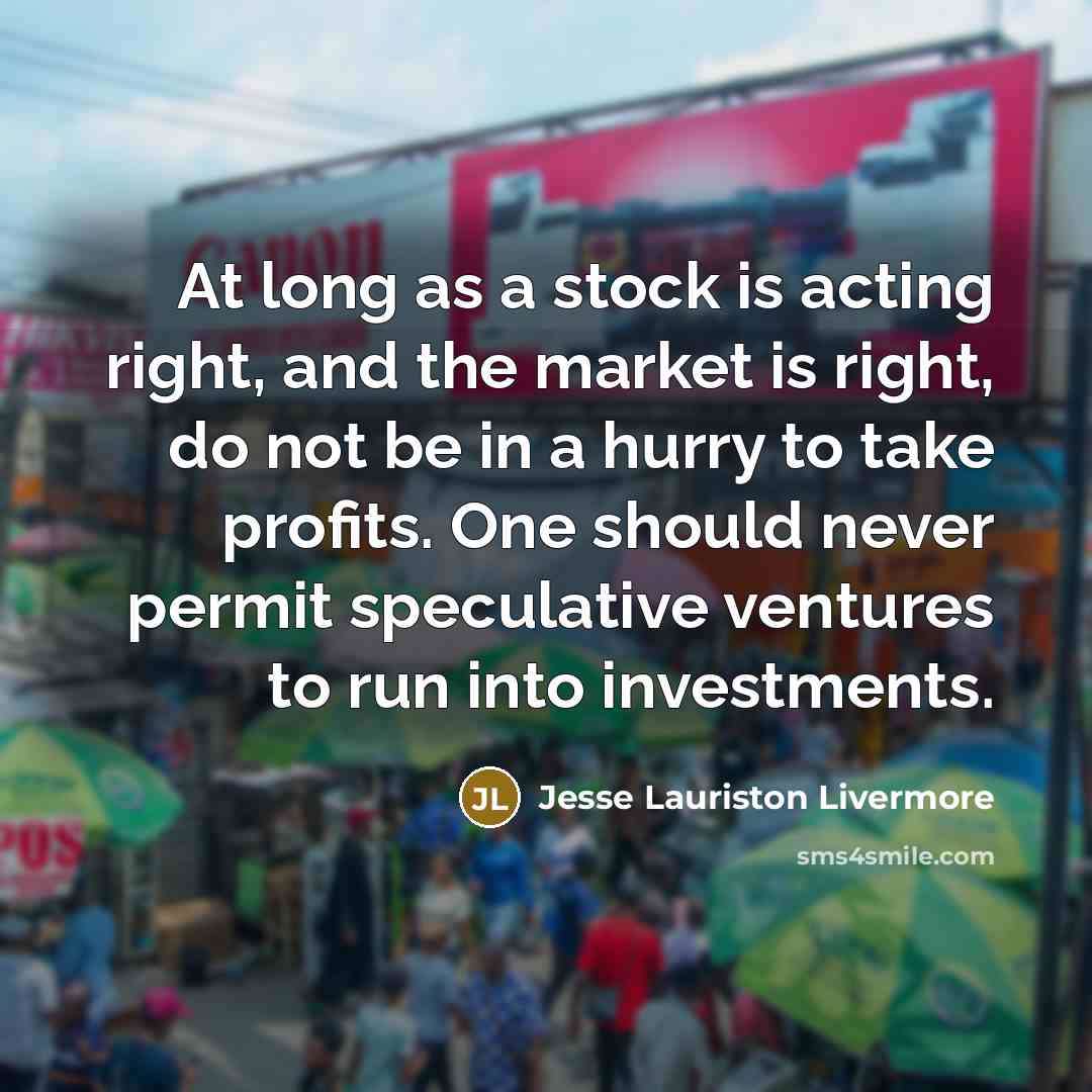 “At long as a stock is acting right, and the…” quote by Jesse Lauriston Livermore
