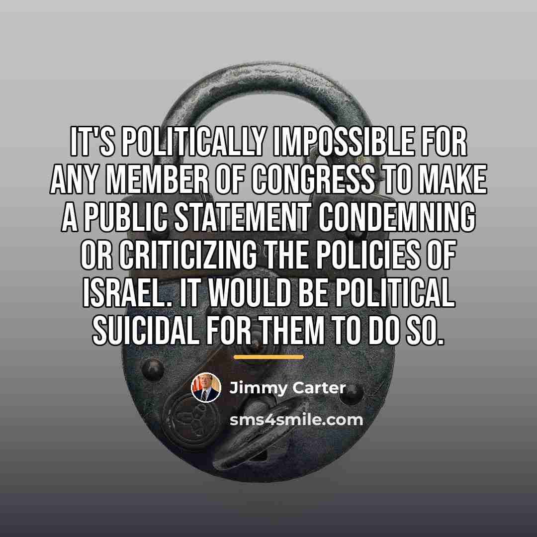 “It's politically impossible for any member of Congress to make…” quote by Jimmy Carter
